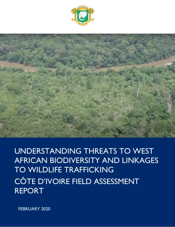 Understanding Threats to West African Biodiversity and Linkages to Wildlife Trafficking: Côte d'Ivoire Field Assessment Report
