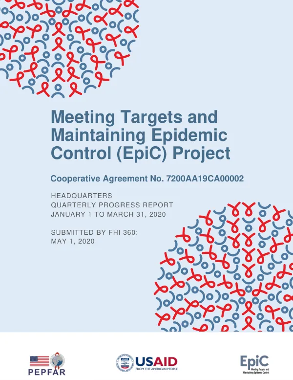 Meeting Targets and Maintaining Epidemic Control (EpiC) Project Cooperative Agreement No. 7200AA19CA00002 Quarterly Progress Report January 1 to March 31, 2020