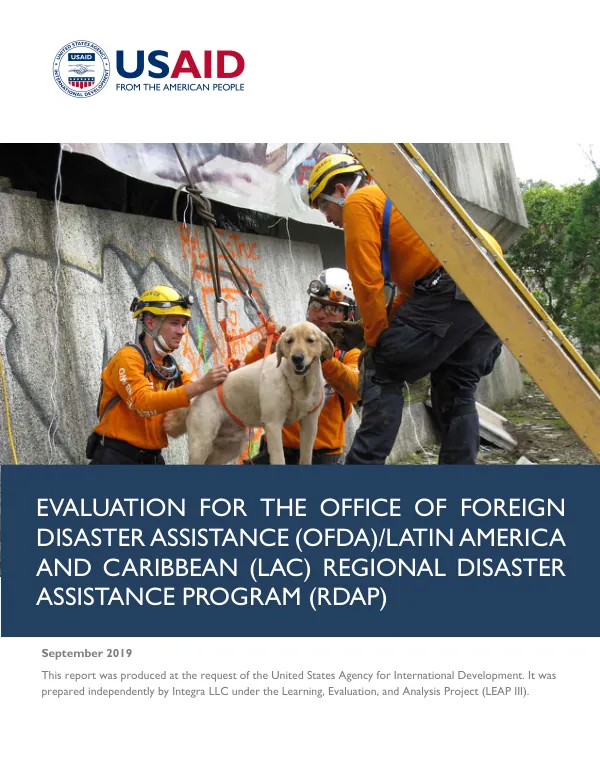 Performance evaluation report evaluation for the Office of Foreign Disaster Assistance (OFDA)/Latin America and Caribbean (LAC) regional disaster assistance program (RDAP)