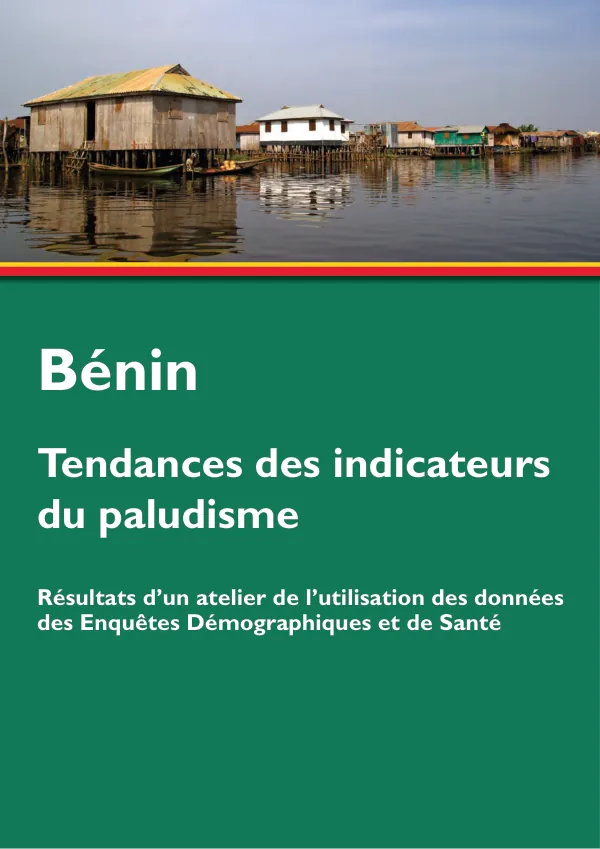 Tendances des indicateurs du paludisme au Bénin: Résultats d’un atelier de l’utilisation des données des Enquêtes Démographiques et de Santé