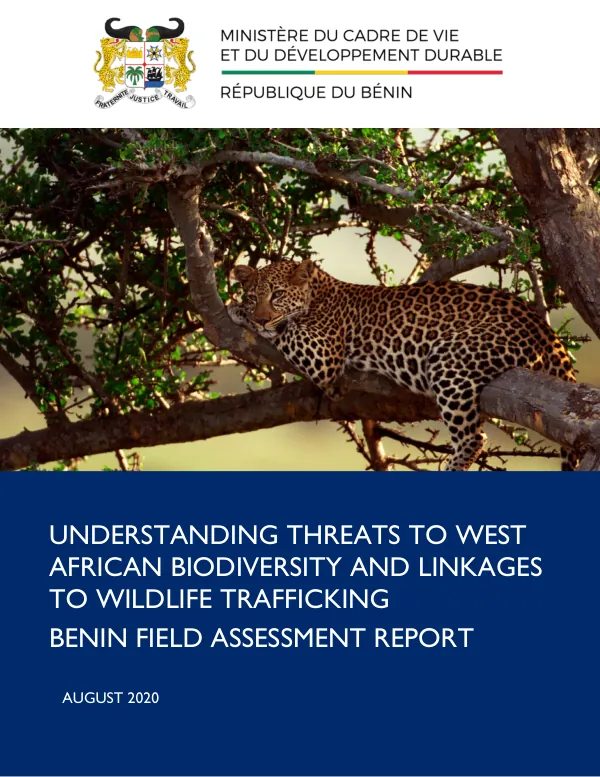Understanding Threats to West African Biodiversity and Linkages to Wildlife Trafficking Benin Field Assessment Report