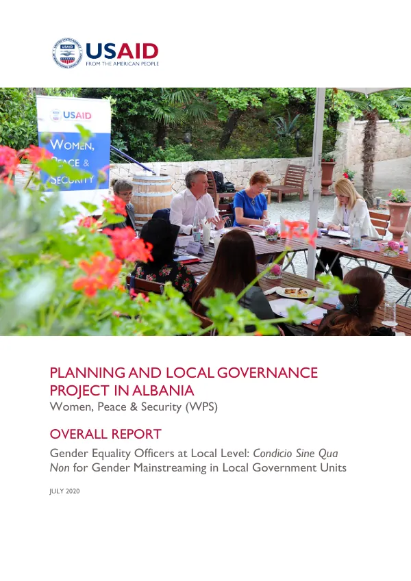 Planning and Local Governance Project in Albania Women, Peace, and Security (WPS): Overall Report: Gender Equality Officers at the Local Level: Condicio Sine Qua Non for Gender Mainstreaming in Local Government Units