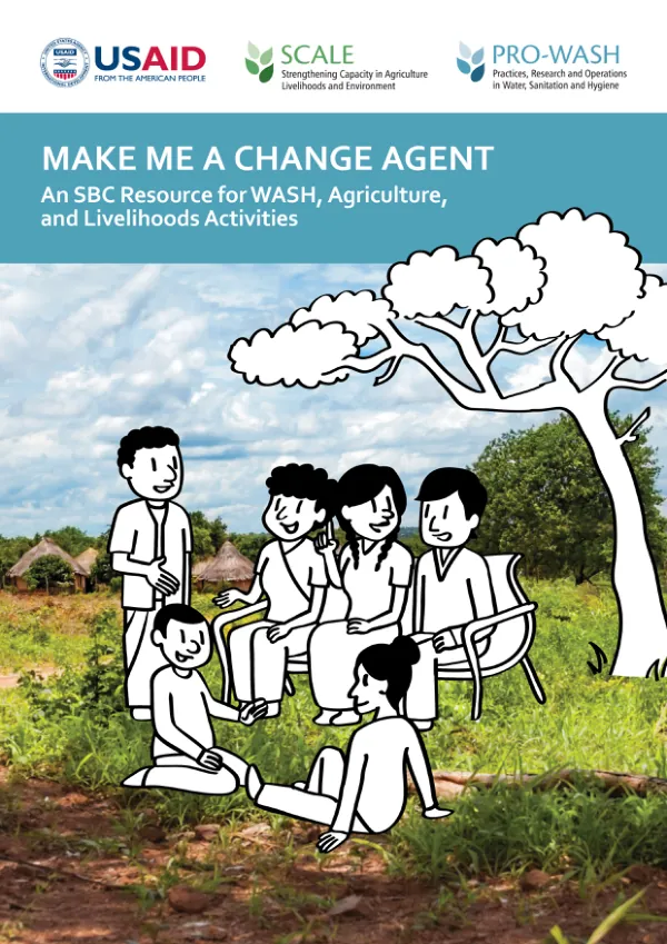 Make Me a Change Agent: An SBC Resource for WASH, Agriculture, and Livelihoods Activities