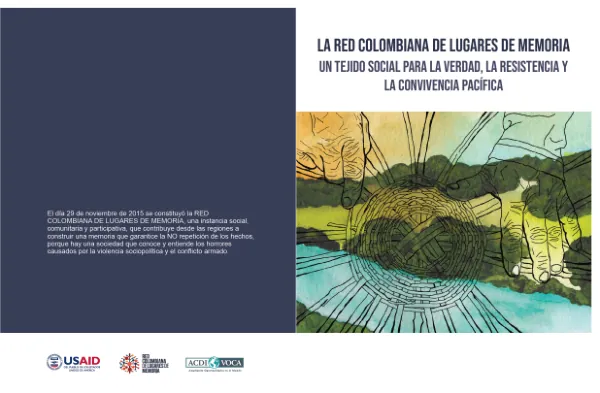 LA RED COLOMBIANA DE LUGARES DE MEMORIA Un tejido social para la verdad, la resistencia y la convivencia pacífica