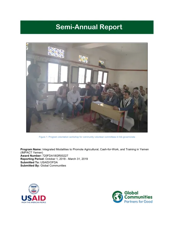 First Semi Annual Report FY19: Integrated Modalities to Promote Agricultural, Cash-for-Work, and Training in Yemen (IMPACT Yemen)