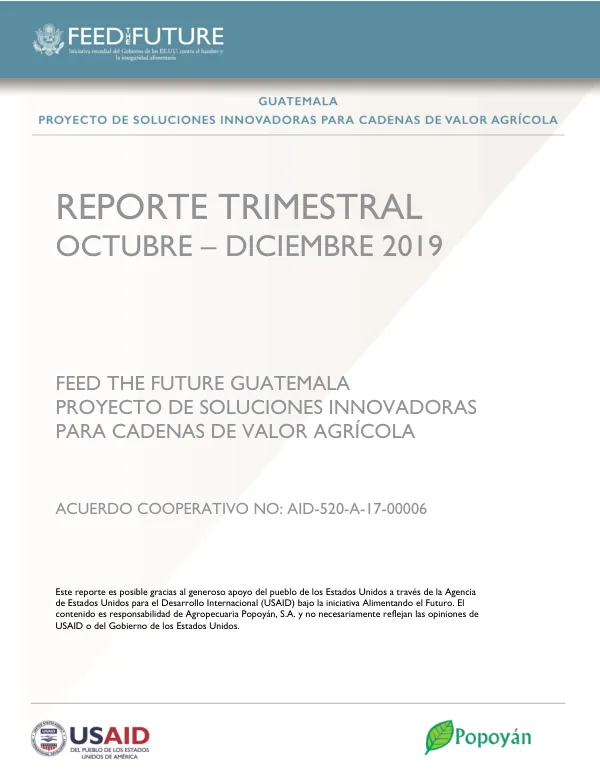 ReporTE Trimestral OCTUBRE – DICIEMBRE 2019: FEED THE FUTURE GUATEMALA PROYECTO DE SOLUCIONES INNOVADORAS PARA CADENAS DE VALOR AGRÍCOLA