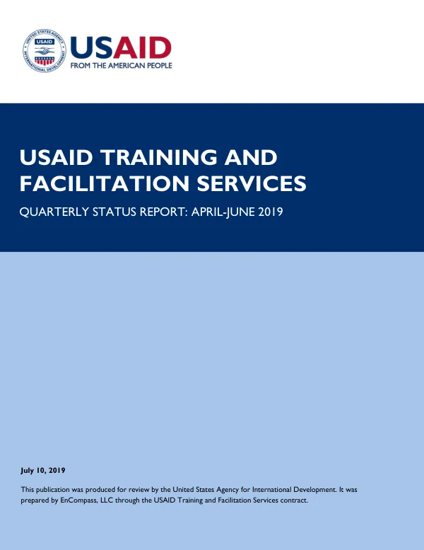 USAID TRAINING AND FACILITATION SERVICES QUARTERLY STATUS REPORT: APRIL-JUNE 2019