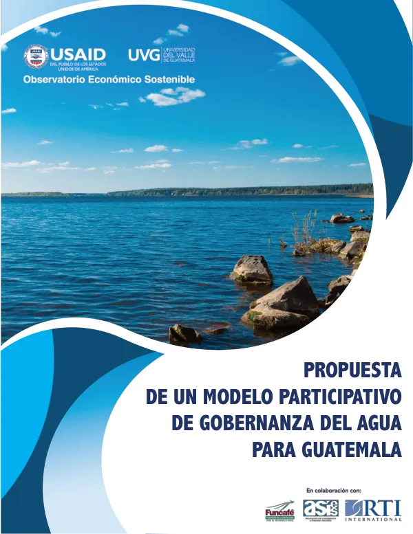 Propuesta de un Modelo Participativo de Gobernanza del Agua para Guatemala