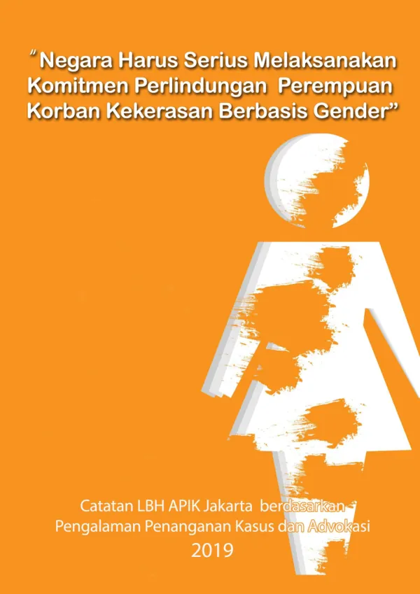 Catatan Akhir Tahun 2019: Negara Harus Serius Melaksanakan Komitmen Perlindungan Perempuan Korban Kekerasan Berbasis Gender