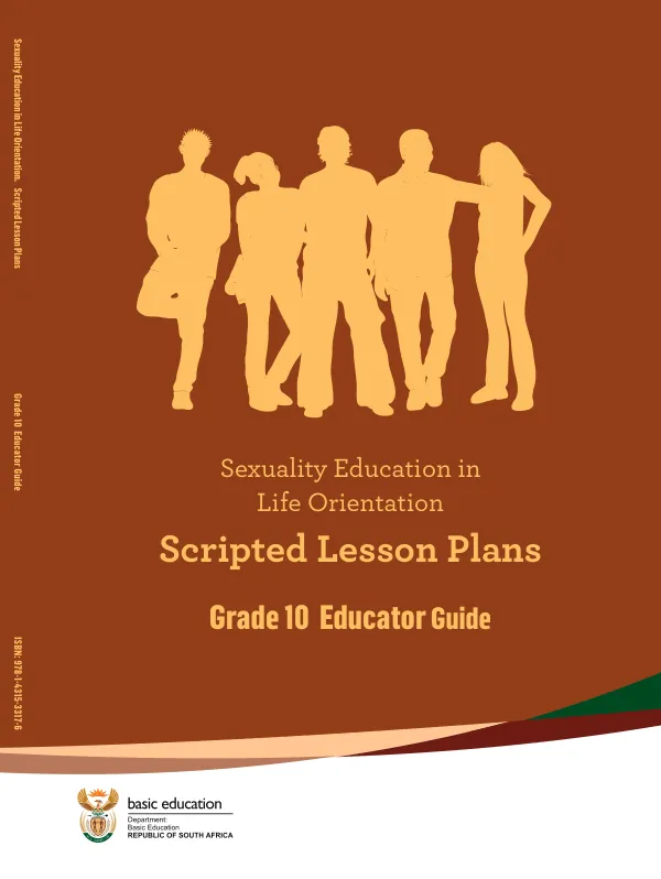 Sexuality Education in Life Orientation: Scripted Lesson Plans Educator Guide: Grade 10