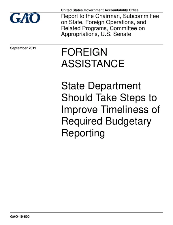 Final Report: FOREIGN ASSISTANCE: State Department Should Take Steps to Improve Timeliness of Required Budgetary Reporting