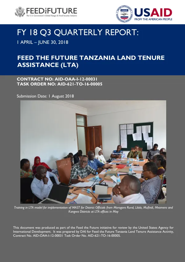 FY 18 Q3 Quarterly Report: April - June 2018 for Feed the Future Tanzania Land Tenure Assistance (LTA)