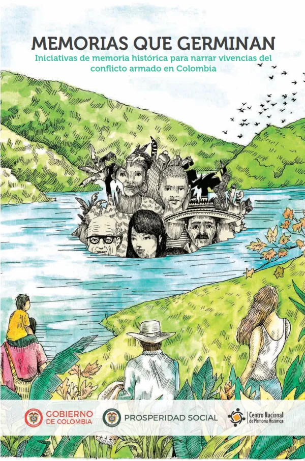 Memorias que germinan: Iniciativas de memoria histórica para narrar vivencias del conﬂicto armado en Colombia