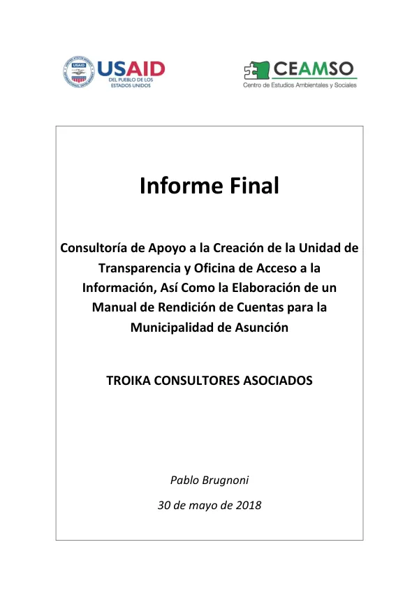 Informe Final: Consultoría de Apoyo a la Creación de la Unidad de Transparencia y Oficina de Acceso a la Información, Así Como la Elaboración de un Manual de Rendición de Cuentas para la Municipalidad de Asunción