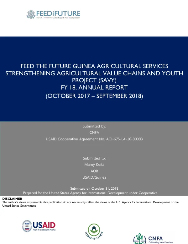 FEED THE FUTURE GUINEA AGRICULTURAL SERVICES STRENGTHENING AGRICULTURAL VALUE CHAINS AND YOUTH PROJECT (SAVY) FY 18, ANNUAL REPORT (OCTOBER 2017 – SEPTEMBER 2018)