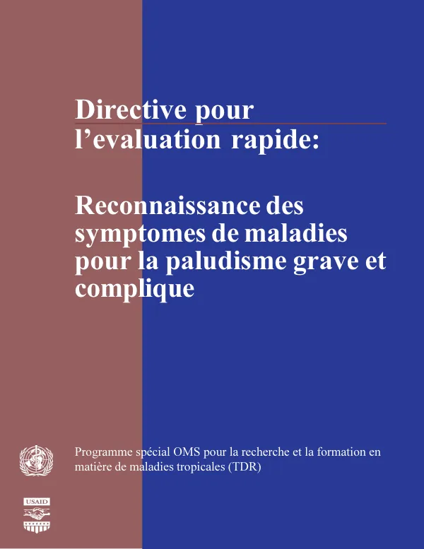 Directives pour l'evaluation rapide, deuxieme partie : reconnaissance des symptomes de maladies pour la paludisme grave et complique