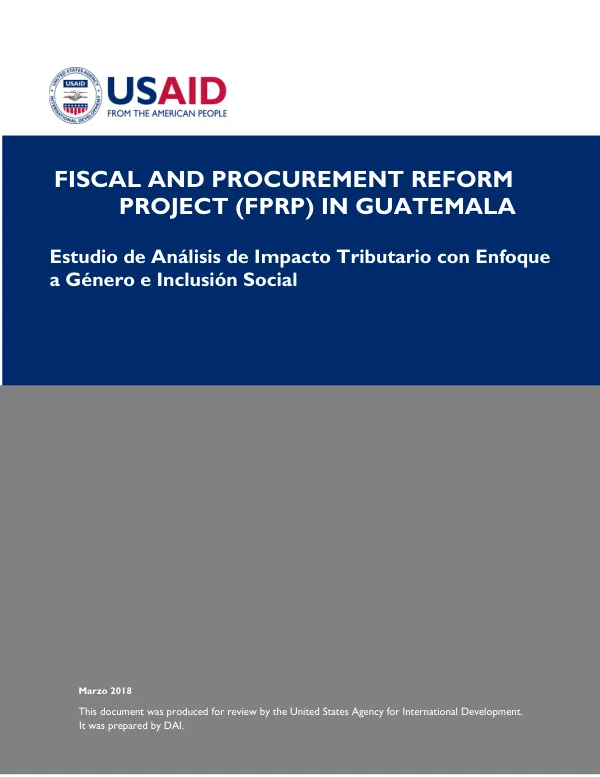 Fiscal and Procurement Reform Project (FPRP) in Guatemala: Estudio de Análisis de Impacto Tributario con Enfoque a Género e Inclusión Social