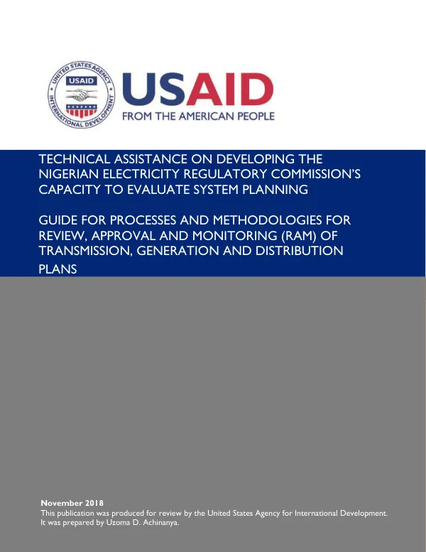 Technical Assistance on Developing the Nigerian Electricity Regulatory Commission’s Capacity to Evaluate System Planning: Guide for Processes and Methodologies for Review, Approval and Monitoring (RAM) of Transmission, Generation and Distribution Plans