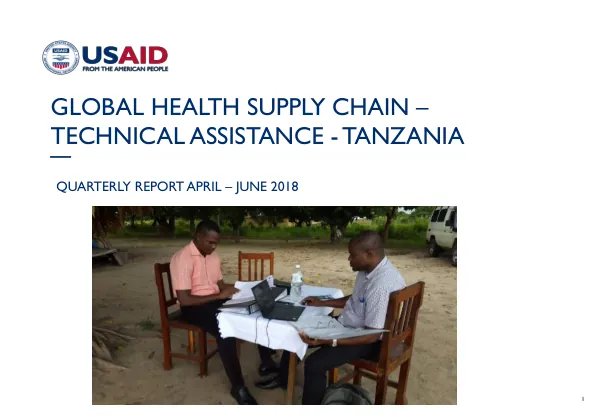 GLOBAL HEALTH SUPPLY CHAIN – TECHNICAL ASSISTANCE - TANZANIA QUARTERLY REPORT APRIL – JUNE 2018