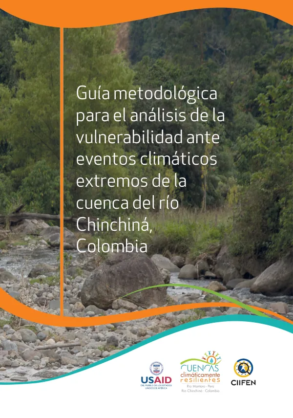 Guía metodológica para el análisis de la vulnerabilidad ante eventos climáticos extremos de la cuenca del río Chinchiná, Colombia