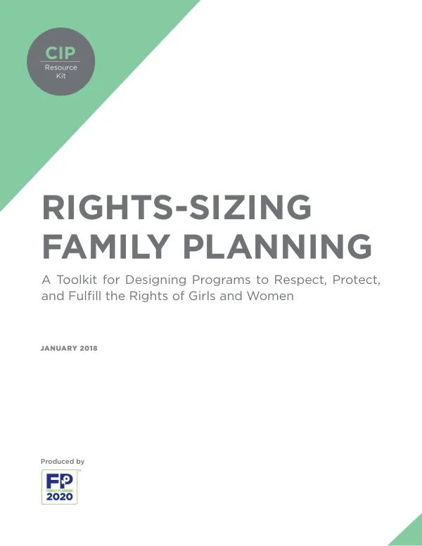 Rights-Sizing Family Planning: A Toolkit for Designing Programs to Respect, Protect, and Fulfill the Rights of Girls and Women