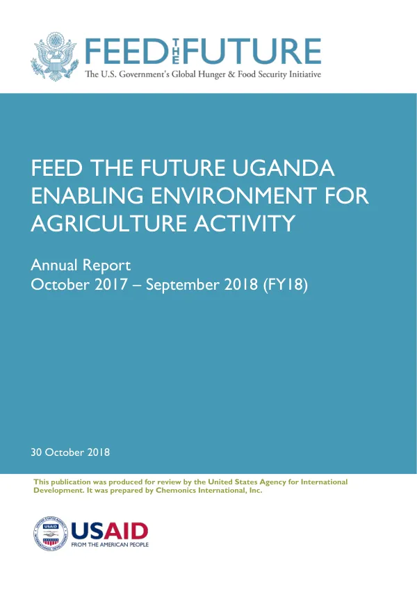 FEED THE FUTURE UGANDA ENABLING ENVIRONMENT FOR AGRICULTURE ACTIVITY ANNUAL REPORT OCTOBER 2017 – 30 OCTOBER 2018