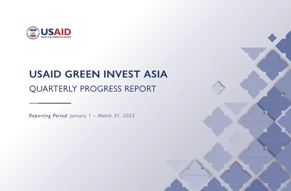 USAID Green Invest Asia Quarterly Progress Report January 1- March 31, 2023