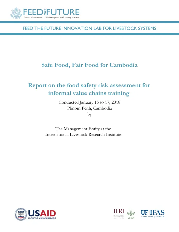 Final Report: Safe Food, Fair Food for Cambodia project: Report on food safety risk assessment for informal value chains training conducted in Cambodia, 15 to 17 January 2018
