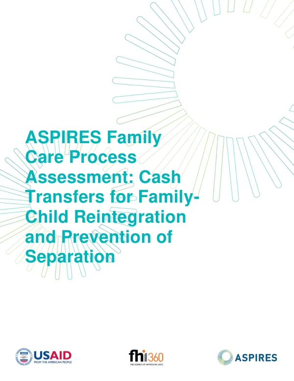 ASPIRES Family Care Process Assessment: Cash Transfers for Family-Child Reintegration and Prevention of Separation