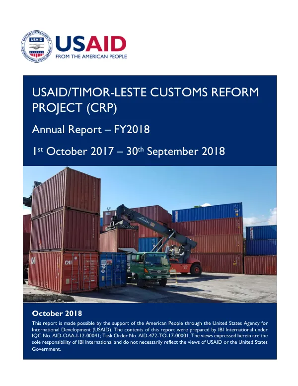 USAID/TIMOR-LESTE CUSTOMS REFORM PROJECT: ANNUAL REPORT — FY2018
