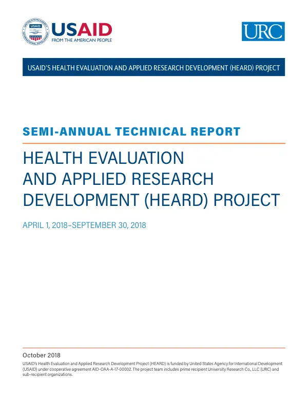 USAID Health Evaluation and Applied Research Development (HEARD) Project Semi-Annual Technical Report (April 1, 2018–September 30, 2018)