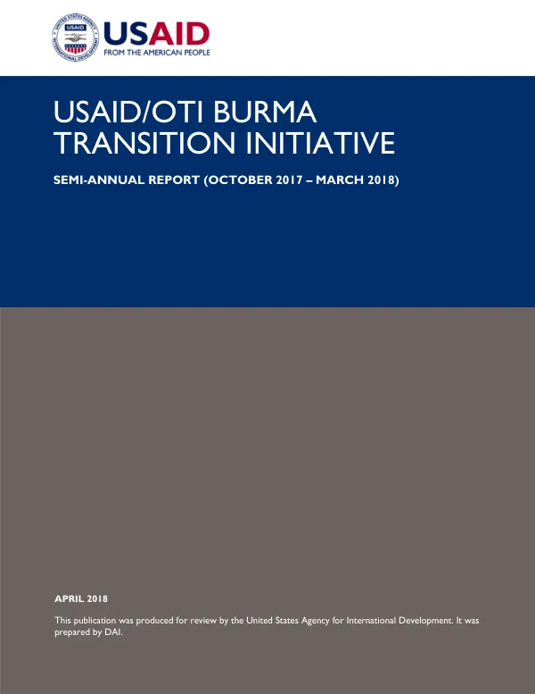 USAID/OTI BURMA TRANSITION INITIATIVE – SEMI-ANNUAL REPORT (OCTOBER 2017 – MARCH 2018)