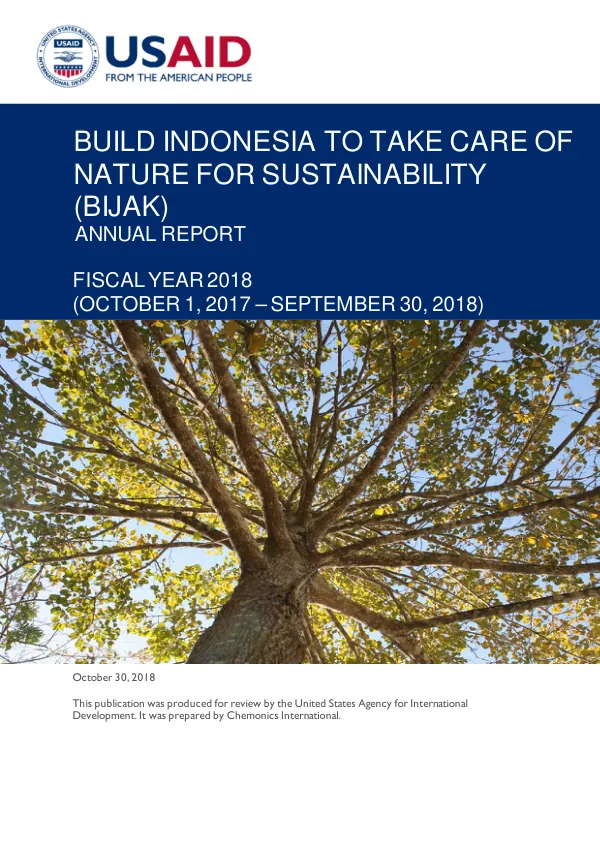 BUILD INDONESIA TO TAKE CARE OF NATURE FOR SUSTAINABILITY (BIJAK) ANNUAL REPORT FY 2018
