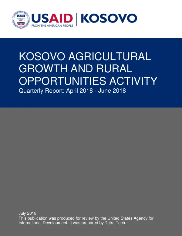 Kosovo Agricultural Growth and Rural Opportunities Activity: Quarterly Report (Apr-June 2018)