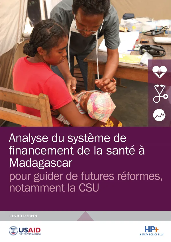 Analyse du système de financement de la santé à Madagascar pour guider de futures réformes, notamment la CSU