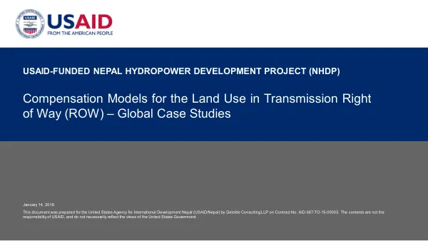USAID-FUNDED NEPAL HYDROPOWER DEVELOPMENT PROJECT (NHDP) Compensation Models for the Land Use in Transmission Right of Way (ROW) – Global Case Studies