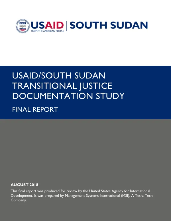 USAID/SOUTH SUDAN TRANSITIONAL JUSTICE DOCUMENTATION STUDY FINAL REPORT