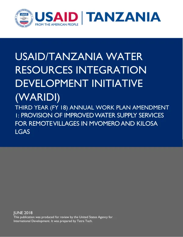 USAID/Tanzania Water Resources Integration Development Initiative (WARIDI): Third Year (FY 18) Annual Work Plan Amendment 1: Provision of Improved Water Supply Services for Remote Villages in Mvomero and Kilosa LGAs