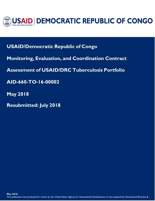 USAID/Democratic Republic of Congo | Monitoring, Evaluation, and Coordination Contract Assessment of USAID/DRC Tuberculosis Portfolio