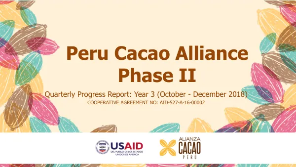 Peru Cacao Alliance Phase II Quarterly Progress Report: Year 3 (October - December 2018)