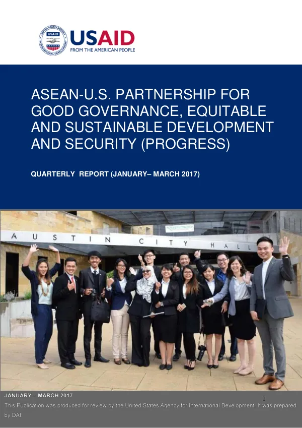 ASEAN-U.S. PARTNERSHIP FOR GOOD GOVERNANCE, EQUITABLE AND SUSTAINABLE DEVELOPMENT AND SECURITY (PROGRESS) QUARTERLY REPORT (JANUARY– MARCH 2017)