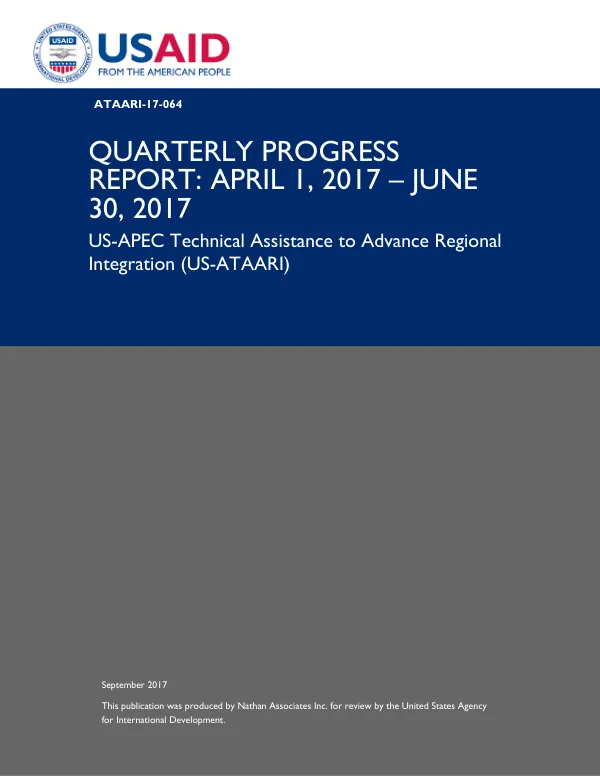 US-APEC Technical Assistance to Advance Regional Integration (US-ATAARI) Quarterly Progress Report (April-June 2017)