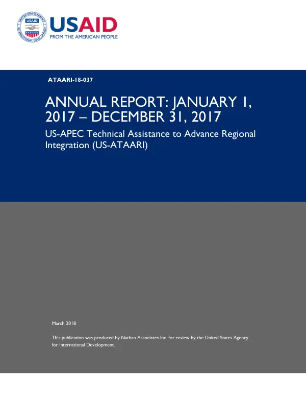 Annual Report: January 1, 2017 – December 31, 2017: US-APEC Technical Assistance to Advance Regional Integration (US-ATAARI)