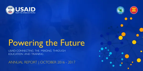 USAID Connecting the Mekong through Education and Training: Annual Report | October 2016 - 2017