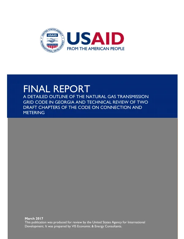Final Report: A Detailed Outline of the Natural Gas Transmission Grid Code in Georgia and Technical Review of Two Draft Chapters of the Code on Connection and Metering