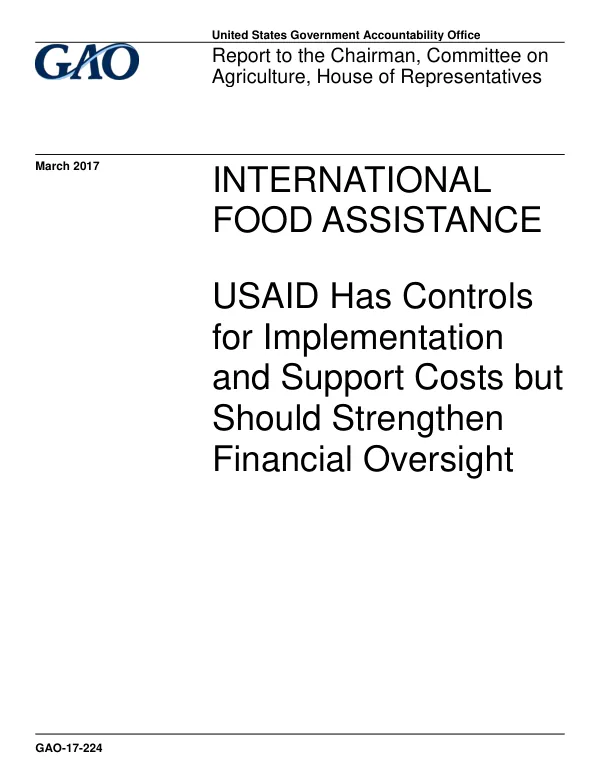 GAO-17-224, INTERNATIONAL FOOD ASSISTANCE: USAID Has Controls for Implementation and Support Costs but Should Strengthen Financial Oversight