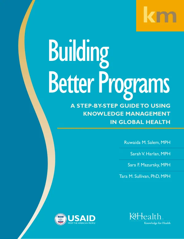 Building Better Programs: A Step-by-Step Guide to Using Knowledge Management in Global Health