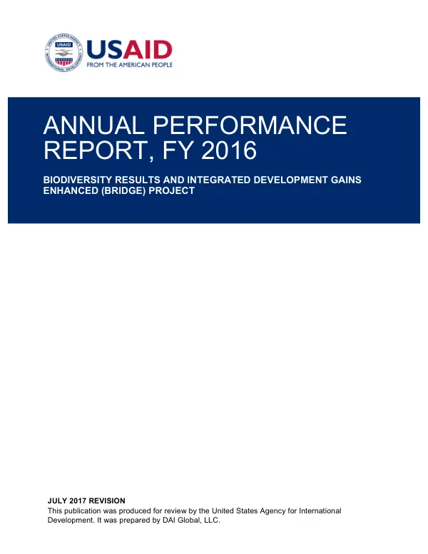 Annual Performance Report, FY 2016: Biodiversity Results and Integrated Development Gains Enhanced (BRIDGE) Project