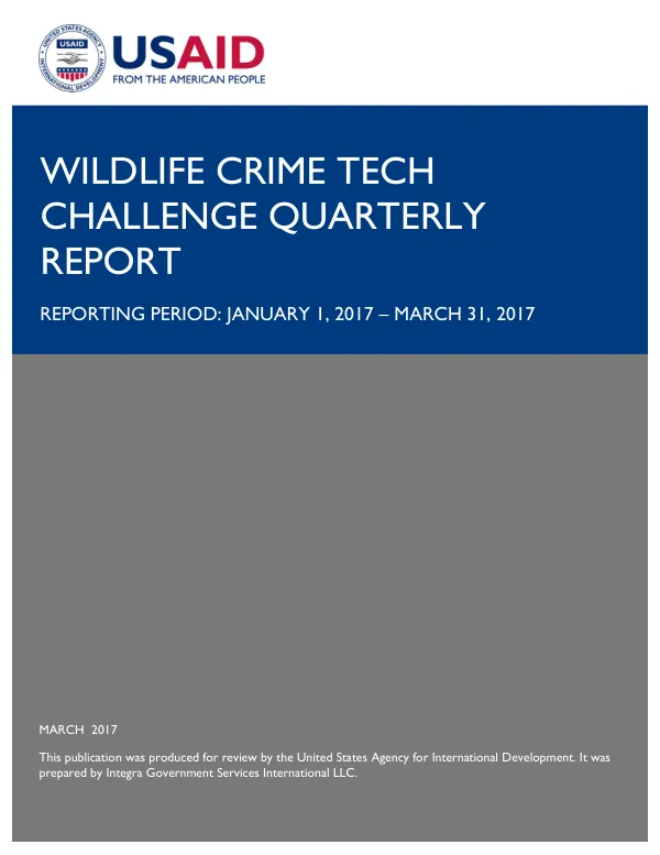 Wildlife Crime Tech Challenge Quarterly Report: January 1, 2017 – March 31, 2017