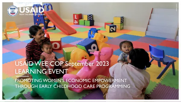 USAID WEE COP September 2023 Learning Event: Promoting Women’s Economic Empowerment Through Early Childhood Care Programming
